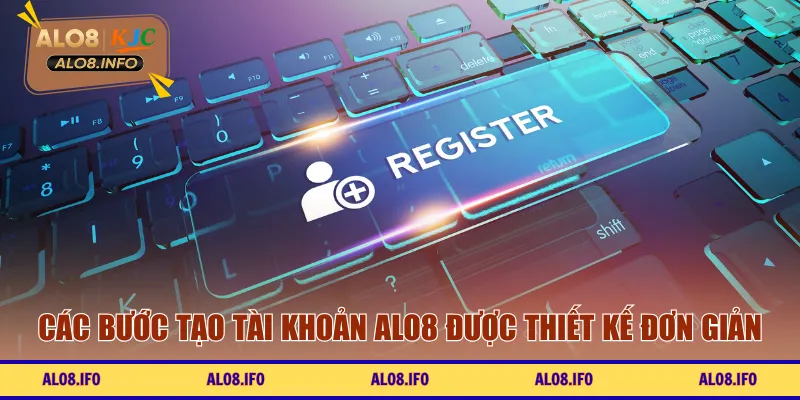 Các bước tạo tài khoản ALO8 được thiết kế đơn giản