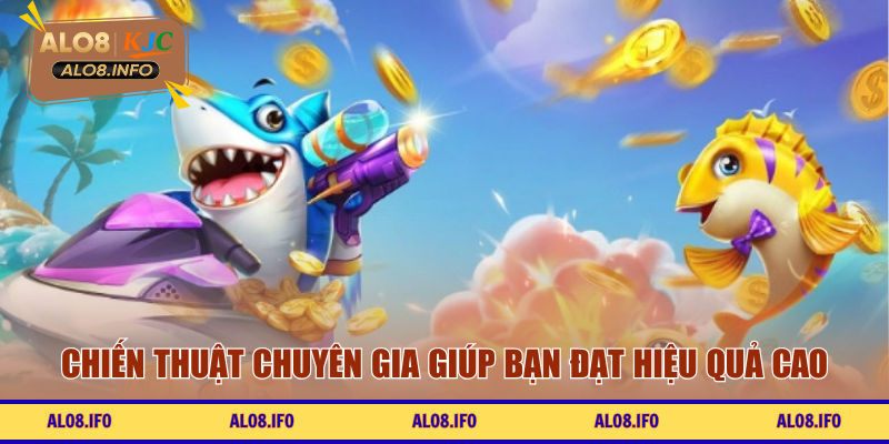 Chiến thuật chuyên gia giúp bạn đạt hiệu quả cao ở trò chơi