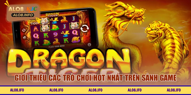Giới thiệu các trò chơi hot nhất trên sảnh game