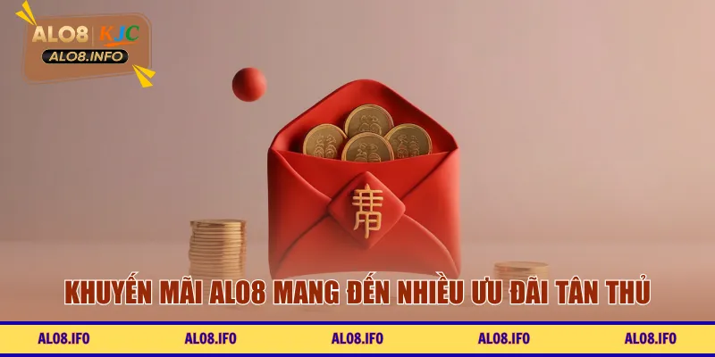 Khuyến mãi ALO8 mang đến nhiều ưu đãi tân thủ