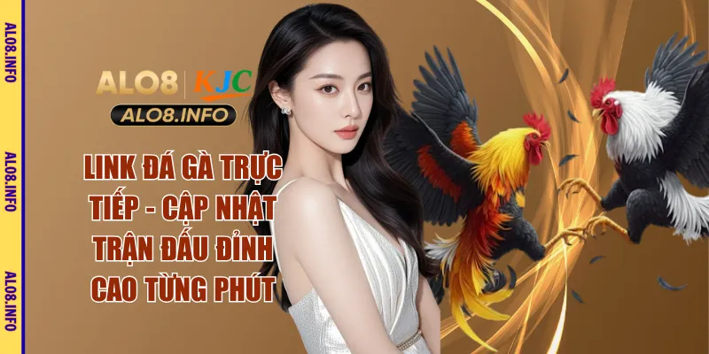 Link đá gà trực tiếp