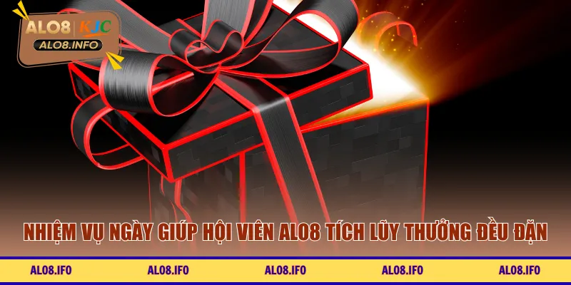 Nhiệm vụ ngày giúp hội viên ALO8 tích lũy thưởng đều đặn