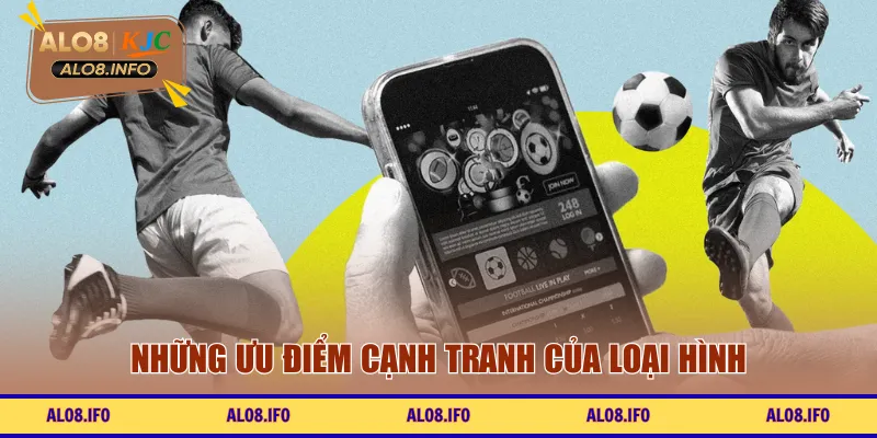 Những ưu điểm cạnh tranh của loại hình cược bóng đá online