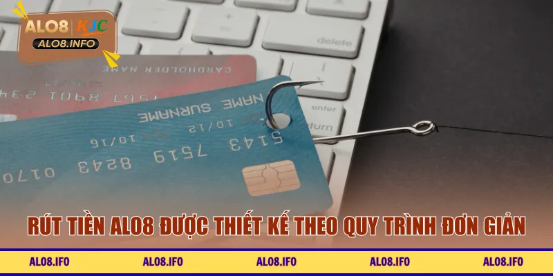 Rút tiền ALO8 được thiết kế theo quy trình đơn giản