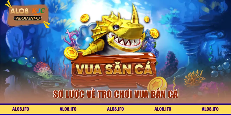 Sơ lược về trò chơi Vua Bắn Cá