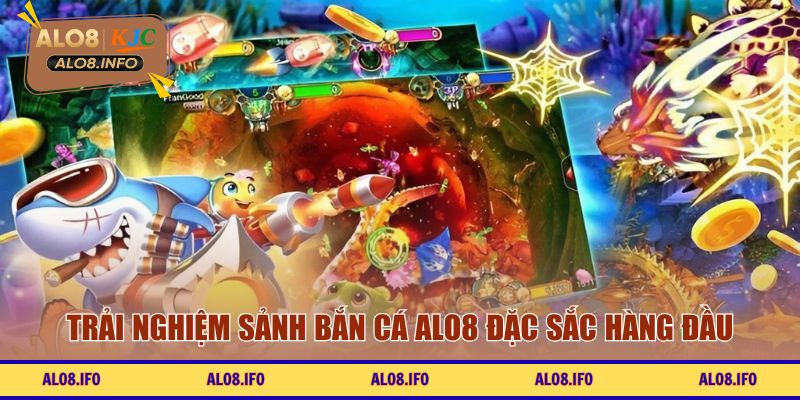 Trải nghiệm sảnh bắn cá ALO8 đặc sắc hàng đầu