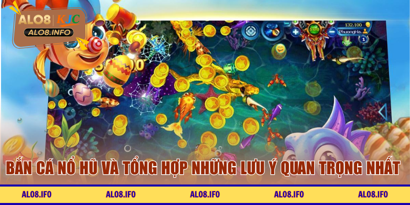 Bắn Cá Nổ Hũ và tổng hợp những lưu ý quan trọng nhất 