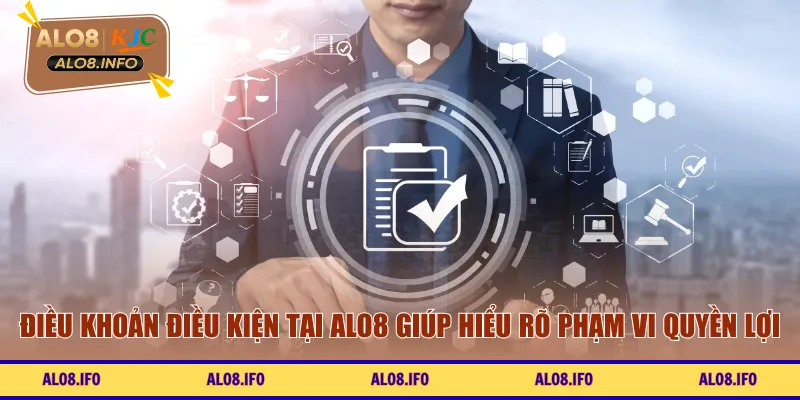 Điều khoản điều kiện tại ALO8 giúp hiểu rõ phạm vi quyền lợi