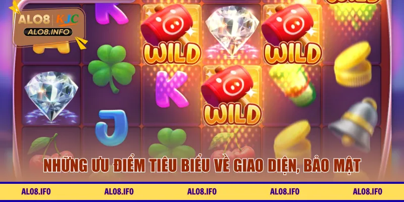 Những ưu điểm tiêu biểu về giao diện, bảo mật