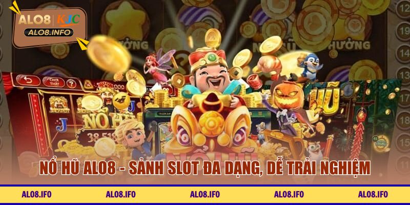 Nổ hũ ALO8 - Sảnh slot đa dạng, dễ trải nghiệm