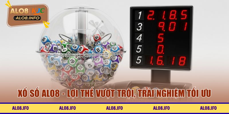 Lô đề ALO8 - Lợi thế vượt trội, trải nghiệm tối ưu